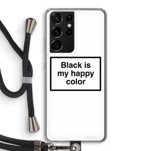Black is my happy color: Samsung Galaxy S21 Ultra Transparant Hoesje met koord