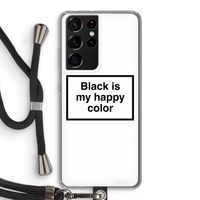 Black is my happy color: Samsung Galaxy S21 Ultra Transparant Hoesje met koord