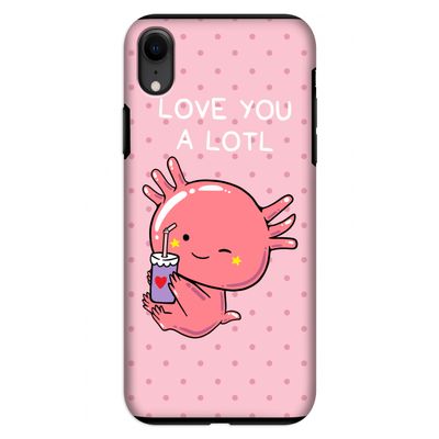 Love You A Lotl: iPhone XR Tough Case