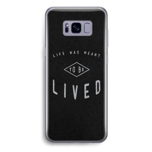 To be lived: Samsung Galaxy S8 Plus Transparant Hoesje