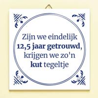 Tegeltje Zijn we eindelijk 12.5 jaar getrouwd