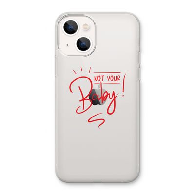 Not Your Baby: iPhone 13 Transparant Hoesje