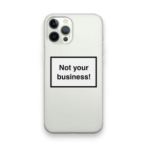 Not your business: iPhone 12 Pro Max Transparant Hoesje