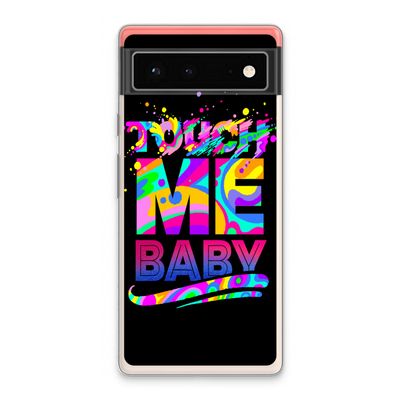 Touch Me: Google Pixel 6 Transparant Hoesje