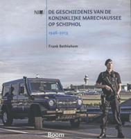 De geschiedenis van de Koninklijke Marechaussee op Schiphol, 1946-2013 (Paperback)