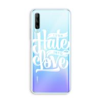 Turn hate into love: Huawei P Smart Pro Transparant Hoesje