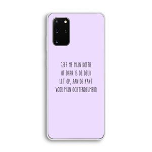 Ochtendhumeur: Samsung Galaxy S20 Plus Transparant Hoesje