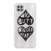Big butt bigger heart: Samsung Galaxy A22 4G Transparant Hoesje