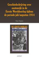 Geschiedschrijving over Oostenrijk in de Eerste Wereldoorlog tijdens de periode juli/ augustus 1914 - Hans Terpstra - ebook