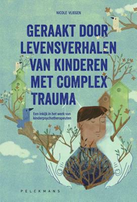Geraakt door levensverhalen van kinderen met complex trauma (Paperback)