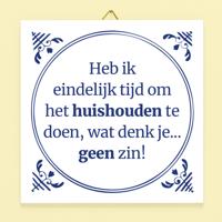 Tegeltje Heb ik eindelijk tijd om het huishouden te doen