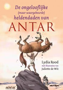 De ongelooflijke (maar waargebeurde) heldendaden van Antar - Lydia Rood - ebook