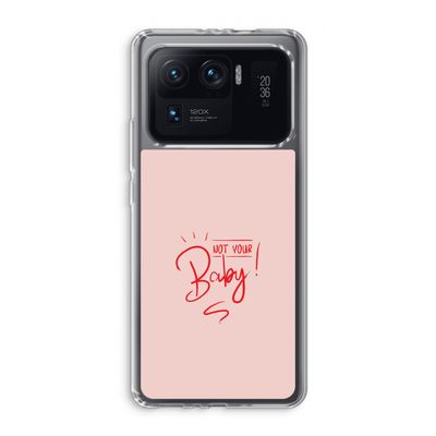 Not Your Baby: Xiaomi Mi 11 Ultra Transparant Hoesje