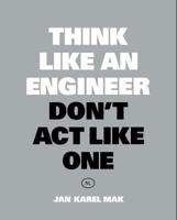Think Like an Engineer, Don&apos;t Act Like One (Paperback)