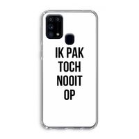 Ik pak nooit op: Samsung Galaxy M31 Transparant Hoesje