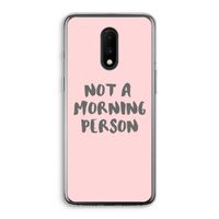 Morning person: OnePlus 7 Transparant Hoesje