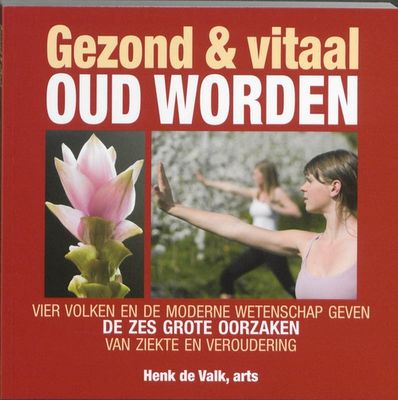 Gezond en vitaal oud worden - Henk de Valk - ebook