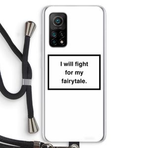Fight for my fairytale: Xiaomi Mi 10T 5G Transparant Hoesje met koord