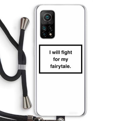Fight for my fairytale: Xiaomi Mi 10T 5G Transparant Hoesje met koord