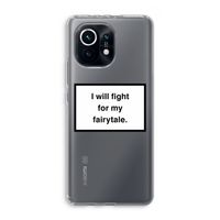 Fight for my fairytale: Xiaomi Mi 11 Transparant Hoesje
