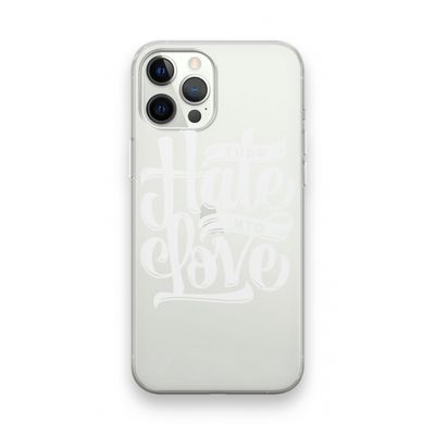 Turn hate into love: iPhone 12 Pro Transparant Hoesje