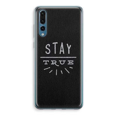 Stay true: Huawei P20 Pro Transparant Hoesje
