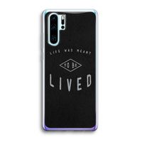 To be lived: Huawei P30 Pro Transparant Hoesje