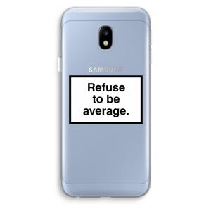 Refuse to be average: Samsung Galaxy J3 (2017) Transparant Hoesje