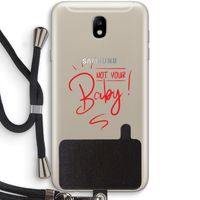 Not Your Baby: Samsung Galaxy J7 (2017) Transparant Hoesje met koord