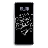 Laters, baby: Samsung Galaxy S8 Plus Transparant Hoesje