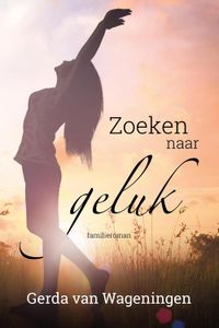 Zoeken naar geluk - Gerda van Wageningen - ebook