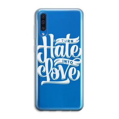 Turn hate into love: Samsung Galaxy A50 Transparant Hoesje