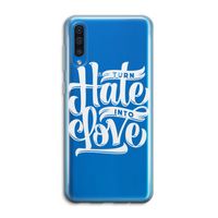 Turn hate into love: Samsung Galaxy A50 Transparant Hoesje
