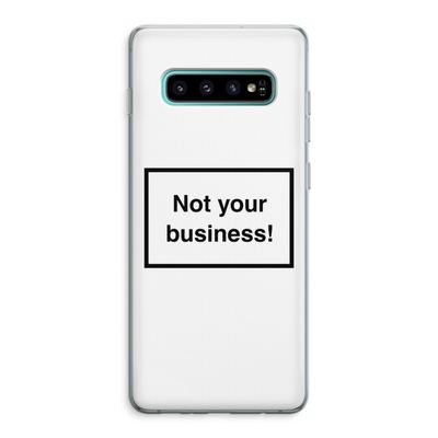Not your business: Samsung Galaxy S10 Plus Transparant Hoesje