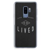 To be lived: Samsung Galaxy S9 Plus Transparant Hoesje