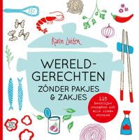 Wereldgerechten zónder pakjes & zakjes (Hardback)