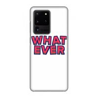 Whatever: Volledig geprint Samsung Galaxy S20 Ultra Hoesje