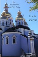 De Geschiedenis van Kiev-Rus - Frank Libertas - ebook
