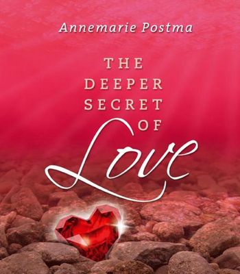 The deeper secret of love - Annemarie Postma - ebook