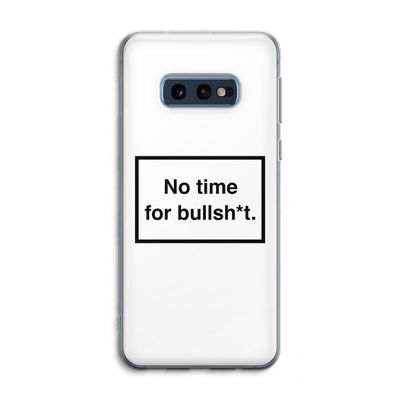 No time: Samsung Galaxy S10e Transparant Hoesje