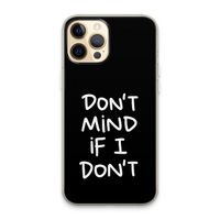 Don't Mind: iPhone 13 Pro Max Transparant Hoesje Don't Mind: iPhone 13 Pro Max Transparant Hoesje