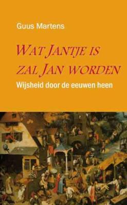 Wat Jantje is, zal Jan worden (Paperback)