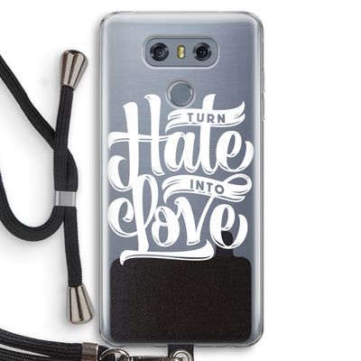 Turn hate into love: LG G6 Transparant Hoesje met koord