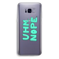UHM, NOPE.: Samsung Galaxy S8 Plus Transparant Hoesje