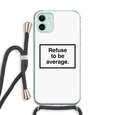 Refuse to be average: iPhone 11 Transparant Hoesje met koord