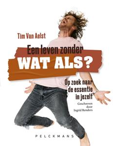 Een leven zonder Wat Als - Tim Van Aelst, Ingrid Renders - ebook