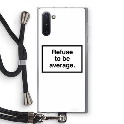 Refuse to be average: Samsung Galaxy Note 10 Transparant Hoesje met koord