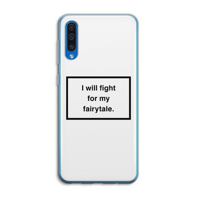 Fight for my fairytale: Samsung Galaxy A50 Transparant Hoesje
