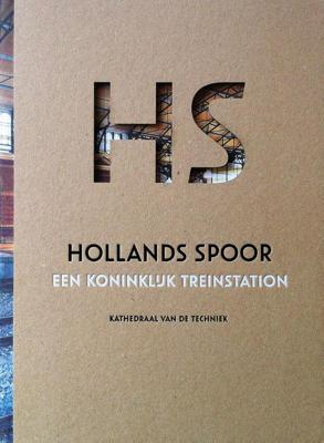 HS Hollands Spoor, een Koninklijk treinstation (Hardback)