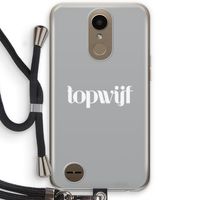 Topwijf Grijs Wit: LG K10 (2017) Transparant Hoesje met koord